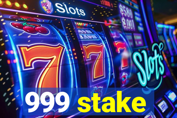 999 stake